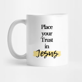 Place your Trust in Jesus Mug